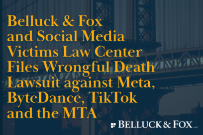 News Release: Belluck Law and Social Media Victims Law Center Files Wrongful Death Lawsuit against Meta, ByteDance, TikTok and the MTA